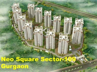 Neo Square Sector-109
Gurgaon
 