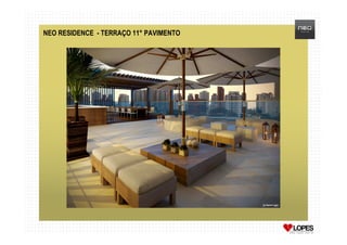 NEO RESIDENCE - TERRAÇO 11° PAVIMENTO
 