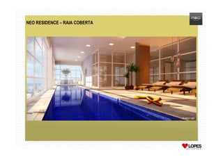 NEO RESIDENCE – RAIA COBERTA
 
