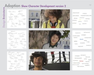 Adoption Show Character Development version 2   13
Design Brainstorm
 