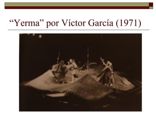 “Yerma” por Víctor García (1971)
 