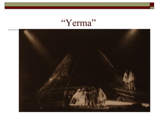 “Yerma”
 