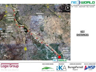 AT SC-01, SECTOR-150, NOIDA
DND
TOLL
(38 KM)
LODI
ESTATE
(46KM)
INDRAPU
RAM
(45 KM)
ISBT
(52 KM)
N
N
H
2
RAJIV
CHOWK
(50 KM)
N
IGI
AIRPORT
(61KM)
GREATER
NOIDA
CITY
(5 KM)
KEY
DISTANCES
 