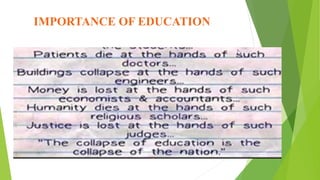 IMPORTANCE OF EDUCATION
 