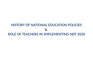 History of NEP and role of teachers in implementing NEP_.pptx