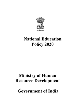 National Education
Policy 2020
Ministry of Human
Resource Development
Government of India
 