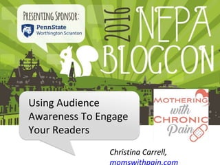 Using Audience
Awareness To Engage
Your Readers
Christina Carrell,
Optional
Image
 