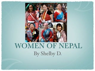 WOMEN OF NEPAL
   By Shelby D.
 