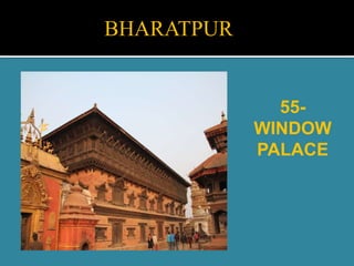 BHARATPUR
55-
WINDOW
PALACE
