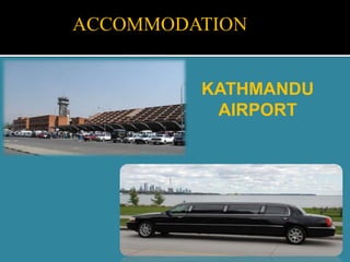 ACCOMMODATION
KATHMANDU
AIRPORT