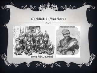 Gorkhalis (Warriors)
 