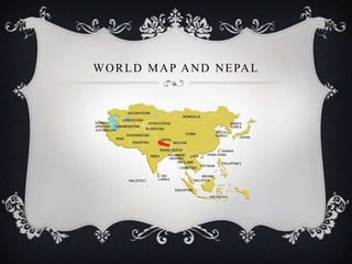 WORLD MAP AND NEPAL
 