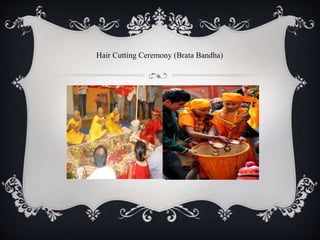 Hair Cutting Ceremony (Brata Bandha)
 
