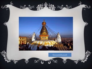 Swayambhunath
 