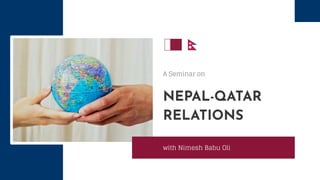 Branding Guidelines
NEPAL-QATAR
RELATIONS
with Nimesh Babu Oli
A Seminar on
 