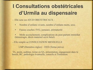 I Consultations
obstétricales d’Urmila
au dispensaire

 