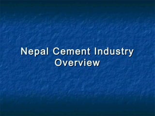Nepal Cement Industry
      Overview
 