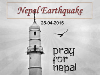 Nepal Earthquake
25-04-2015
 