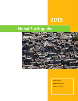 2015
Nepal Earthquake
Ahsan Jadoon
Department of E&ES
Bahria University
 