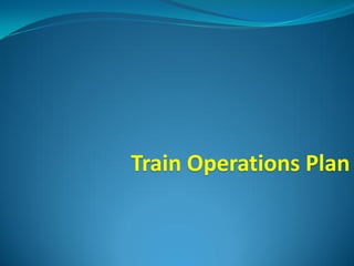 Train Operations Plan
 