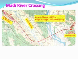 Madi River Crossing

              Length of Bridge = 1295m
              Height of bridge 77m (Lowest point)
 