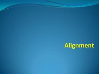 Alignment
 