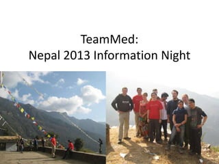 TeamMed:
Nepal 2013 Information Night
 