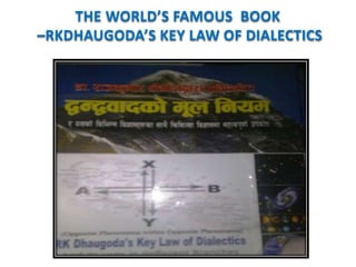 THE WORLD’S FAMOUS BOOK
–RKDHAUGODA’S KEY LAW OF DIALECTICS
 