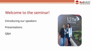 Welcome to the seminar!
Introducing our speakers
Presentations
Q&A
 