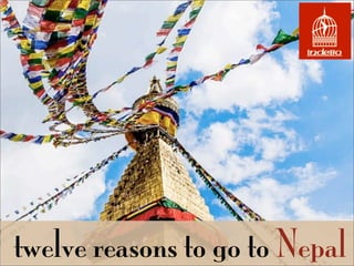 twelve reasons to go to Nepal
 