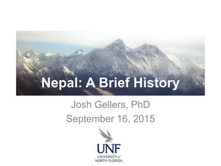 Nepal: A Brief History
Josh Gellers, PhD
September 16, 2015
 