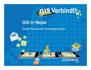 GIS in Nepal
Water Resources Knowledge Base
 