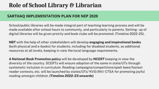 Role of School Library & Librarian
School/public libraries will be made integral part of teaching learning process and wil...