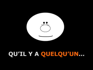 QU’IL Y A QUELQU’UN…
        A.U.Saleem
 