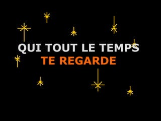 QUI TOUT LE TEMPS
   TE REGARDE



       A.U.Saleem
 