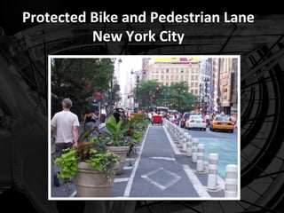 Protected Bike and Pedestrian Lane
          New York City
 