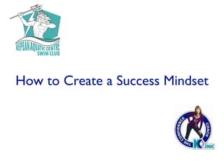 How to Create a Success Mindset
 