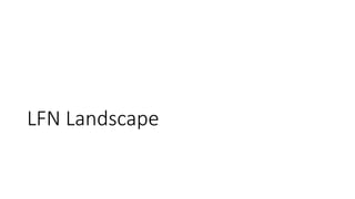 LFN Landscape
 