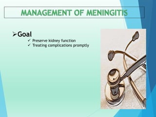 Goal
 Preserve kidney function
 Treating complications promptly
 