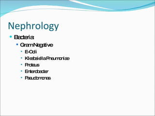 Nephrology Bacteria: Gram Negative E-Coli Klesbsiella Pneumoniae Proteus Enterobacter Pseudomonas 