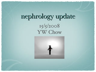 nephrology update ,[object Object],[object Object]