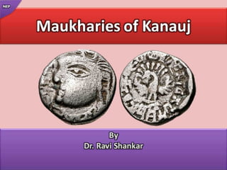 NEP, History of Maukhari Dyanasty Kanauj | PPTX