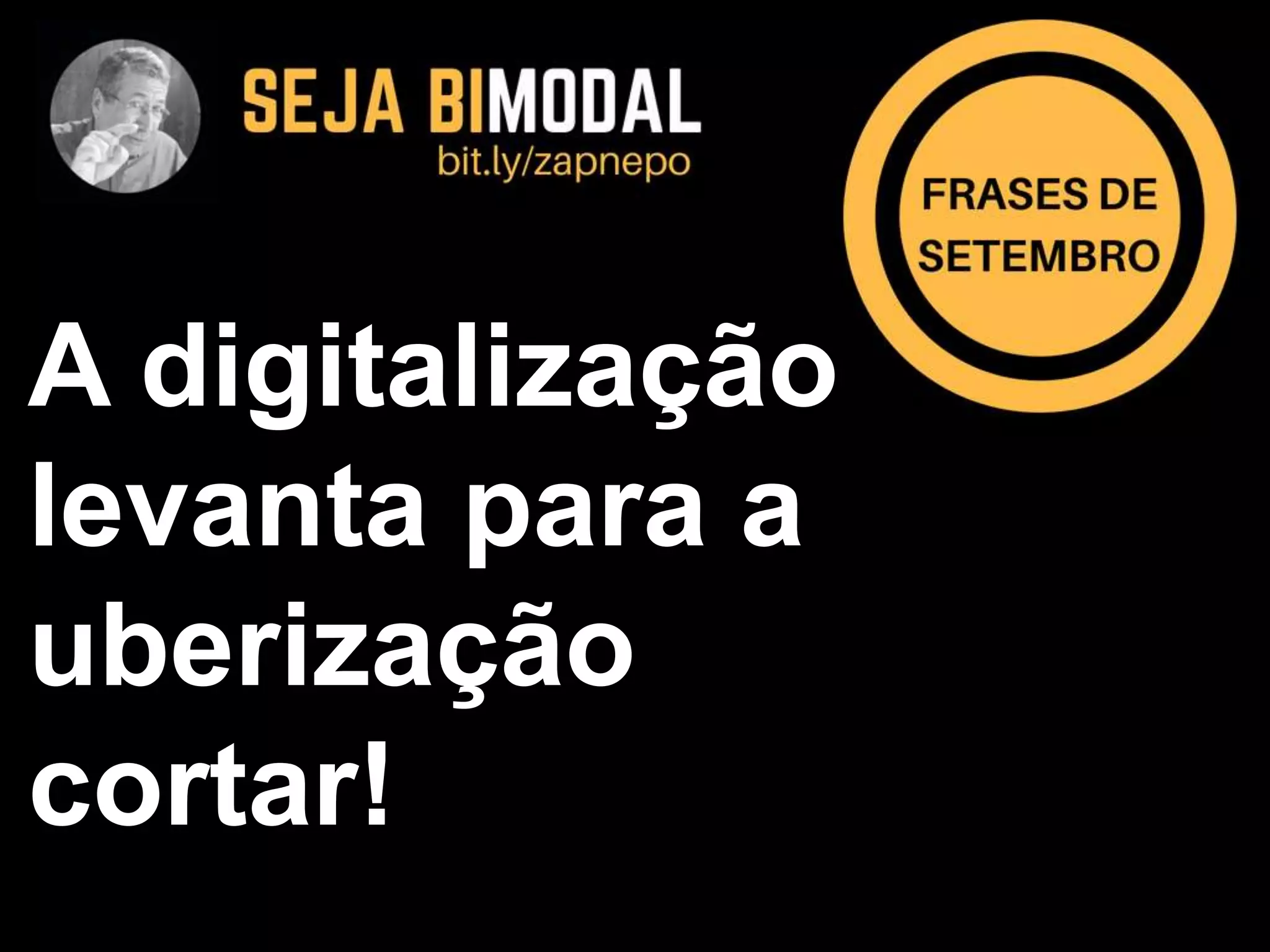 A digitalização
levanta para a
uberização
cortar!
 