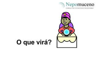 O que virá? 