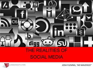 THE REALITIES OF SOCIAL MEDIA JOSH FLEMNG, “AD MAVERICK” 