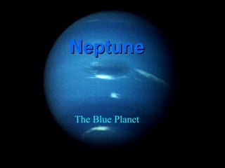 Neptune


The Blue Planet
 