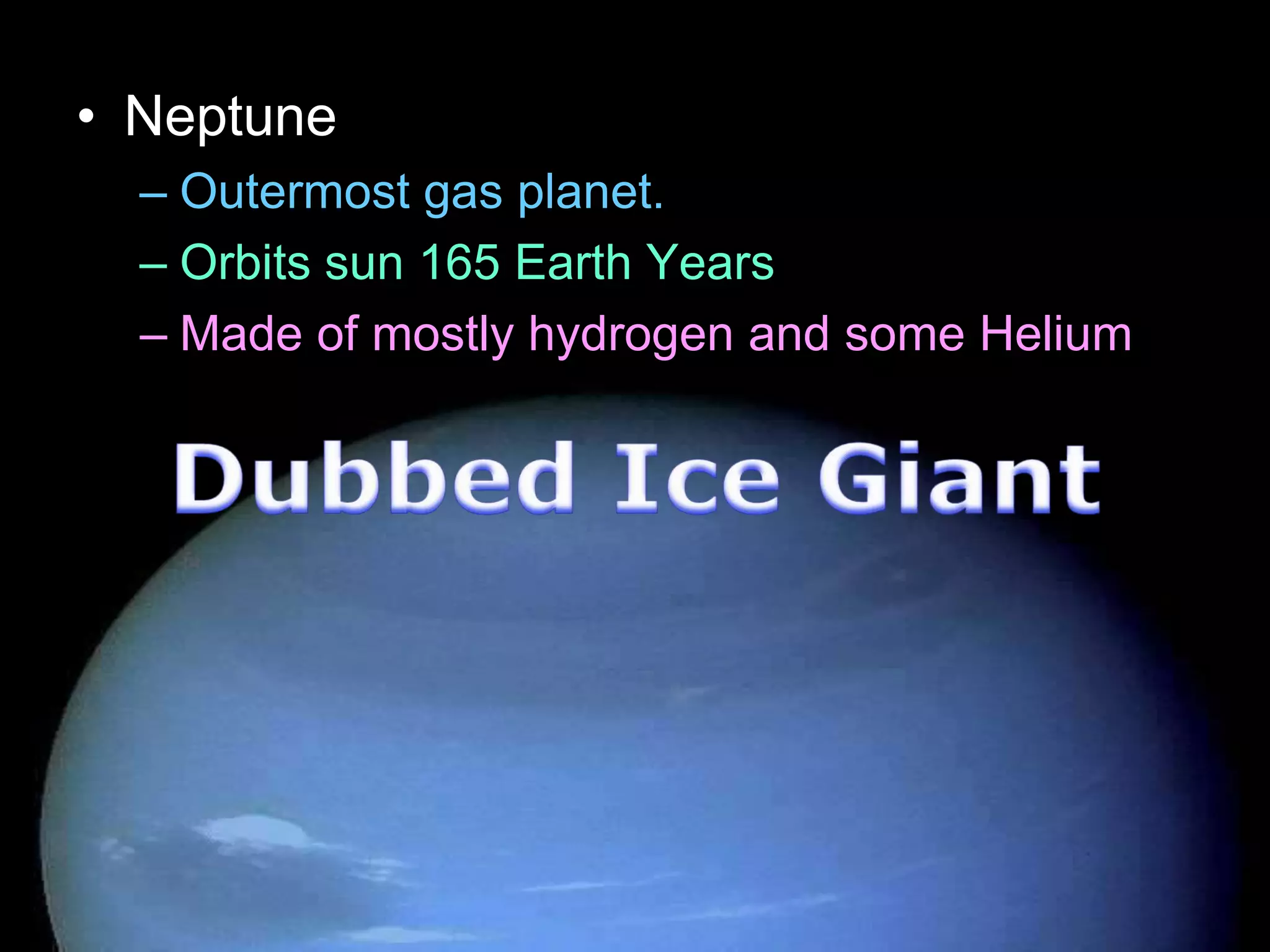 • Neptune
– Outermost gas planet.
– Orbits sun 165 Earth Years
– Made of mostly hydrogen and some Helium
• Also Molten Rock, Methane, Water, Ammonia
– Winds of 1,200 mph
– 4 faint rings
– 13 Moons
Copyright © 2010 Ryan P. Murphy
 