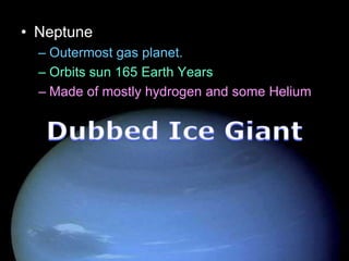 • Neptune
– Outermost gas planet.
– Orbits sun 165 Earth Years
– Made of mostly hydrogen and some Helium
• Also Molten Rock, Methane, Water, Ammonia
– Winds of 1,200 mph
– 4 faint rings
– 13 Moons
Copyright © 2010 Ryan P. Murphy
 