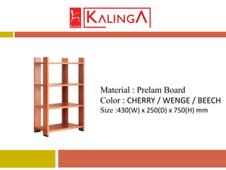 Material : Prelam Board
Color : CHERRY / WENGE / BEECH
Size :430(W) x 250(D) x 750(H) mm
