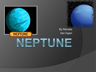 Neptune By Renske Van Ingen 